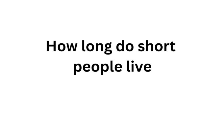 How Long Do Short People Live